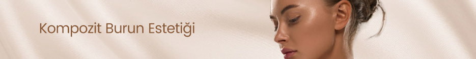 Kompozit Burun Estetiği