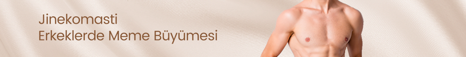 Jinekomasti Erkeklerde Meme Büyümesi
